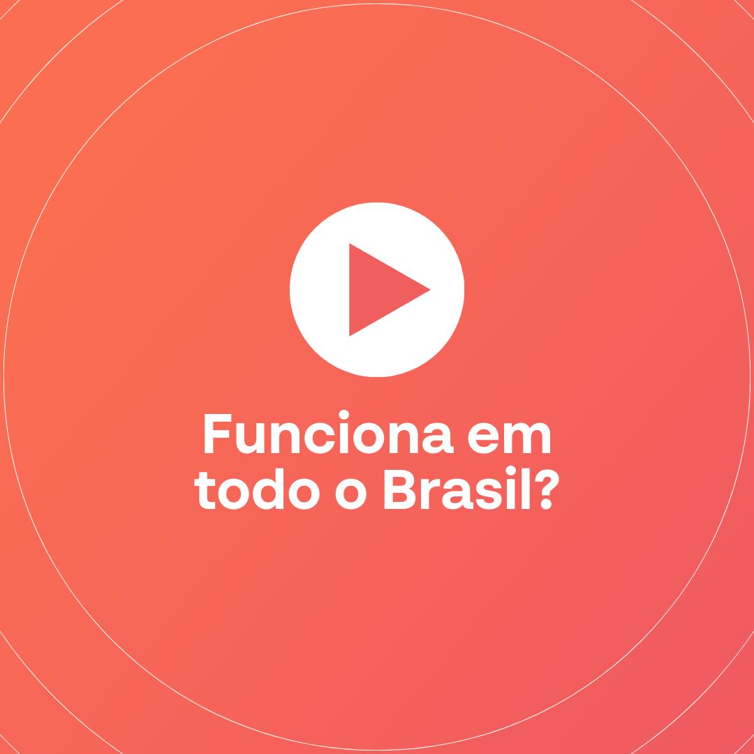 Funciona em todo Brasil?